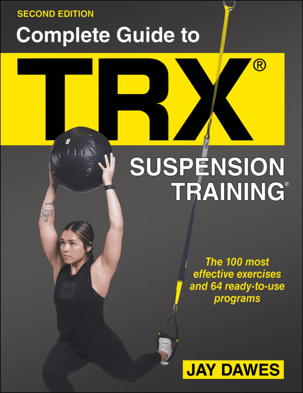 Complete Guide to TRX® Suspension Training, 2nd edition