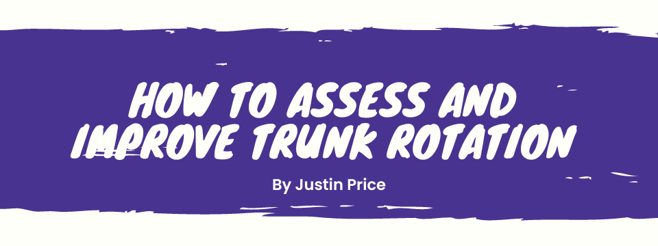 How to Assess and Improve Trunk Rotation