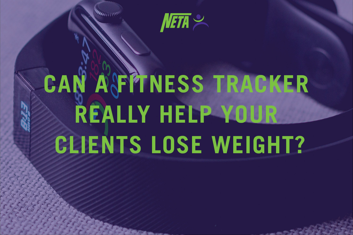 Can A Fitness Tracker Really Help Your Clients Lose Weight? NETA