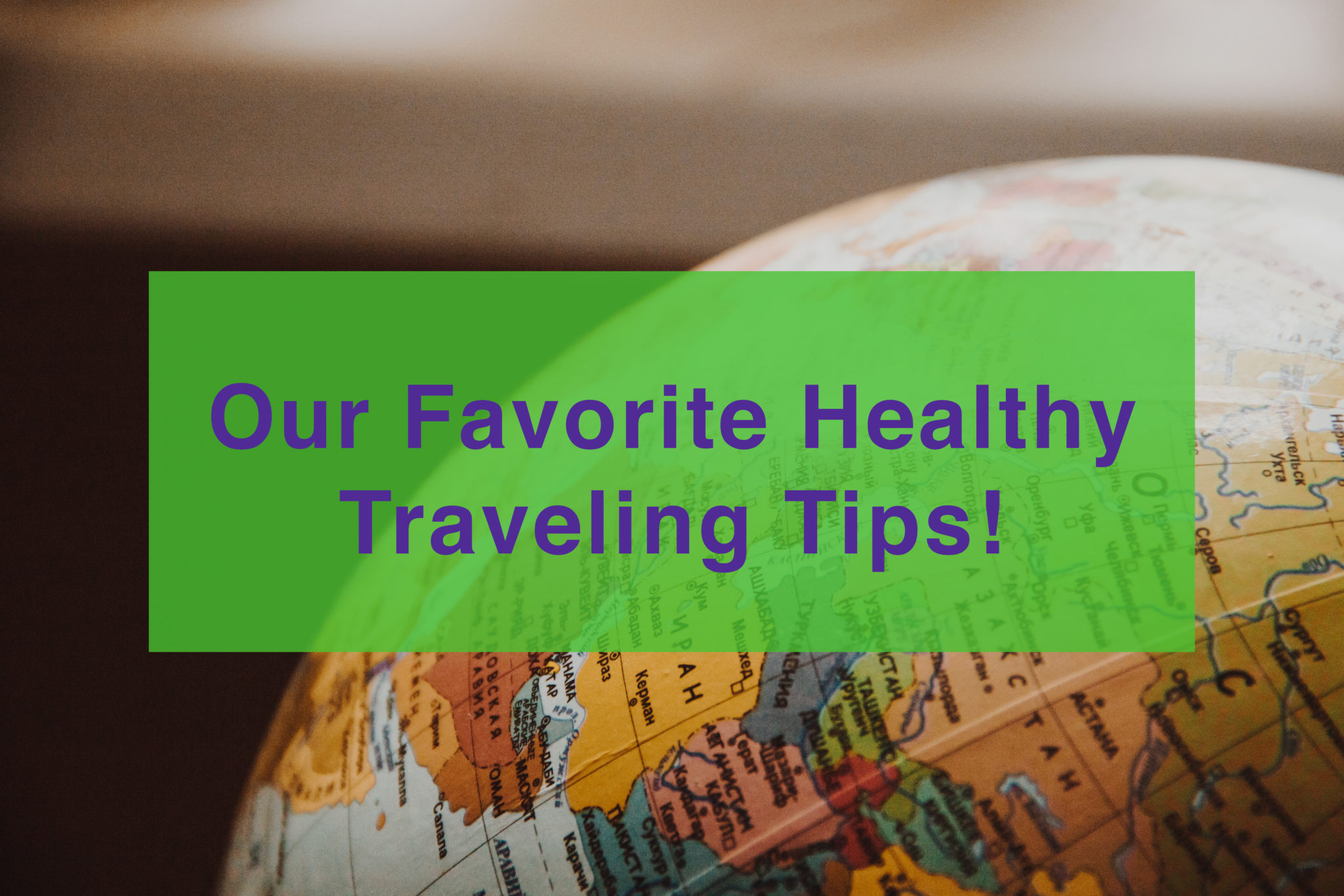 HEALTHY TRAVELING TIPS