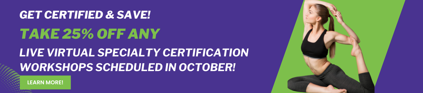 Get Certified and Save! Take 25% off Any Live Virtual Specialty Certification Workshops Scheduled in October! Learn More